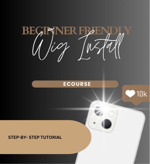 Beginner Friendly Wig Install Ecourse